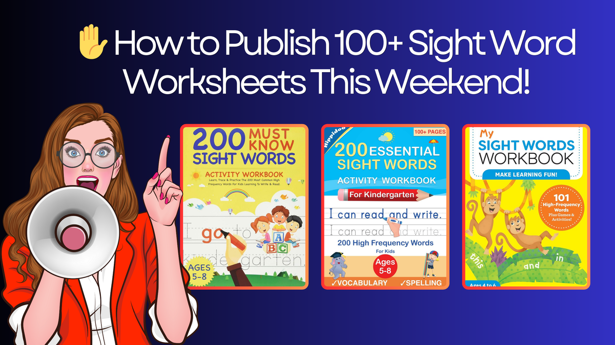 How to Publish 100+ Sight Word Worksheets This Weekend!