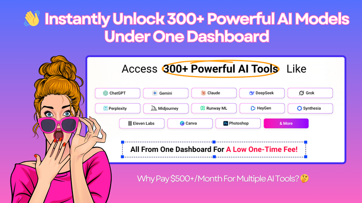 π UNLOCK 300+ Super Powerful AI Models Inside 1-Dashboard! (No Monthly Fees!)