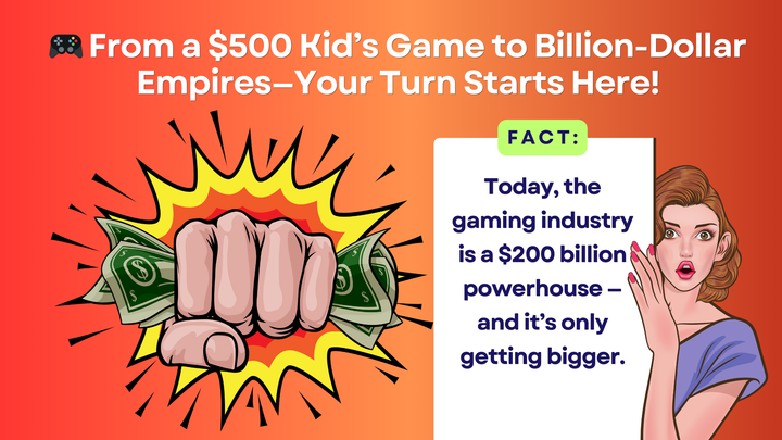 (STORY) 📖 From a $500 Kid’s Game to Billion-Dollar Empires — Your Turn Starts Here