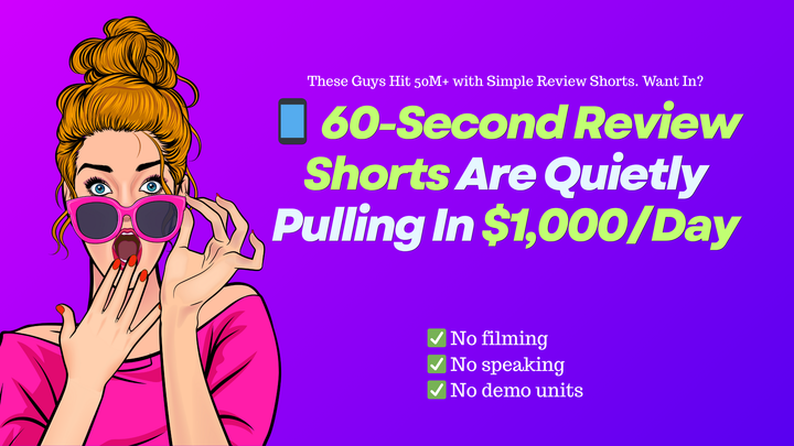 🔥 60-Second Review Shorts Are Quietly Pulling In $1,000/Day..