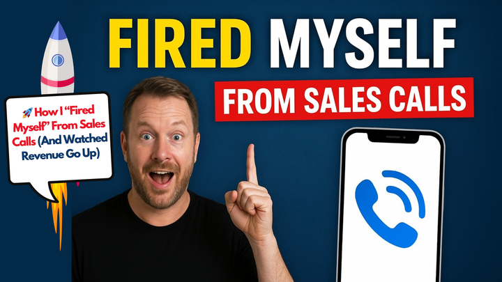 🚀 How I “Fired Myself” From Sales Calls (And Watched Revenue Go Up)